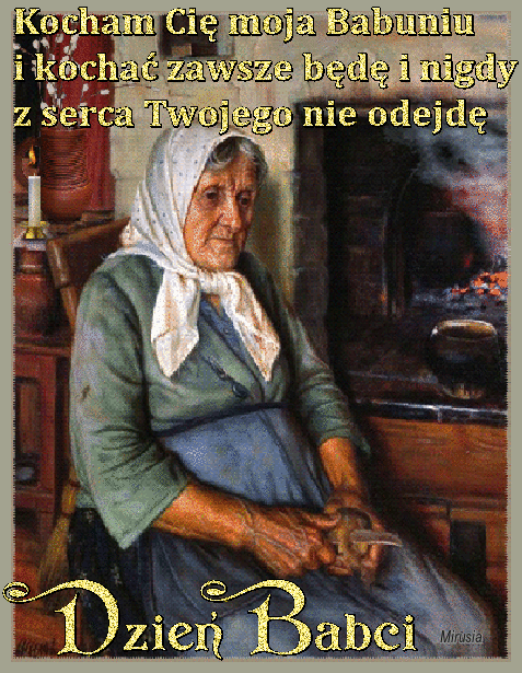 Kocham Cię moja Babuniu i kochać zawsze będę